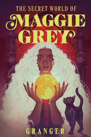 The Secret World of Maggie Grey: A Dark Academy Fantasy by Granger