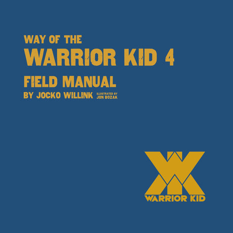 Way of the Warrior Kid 4: Field Manual -- Jocko Willink, Paperback