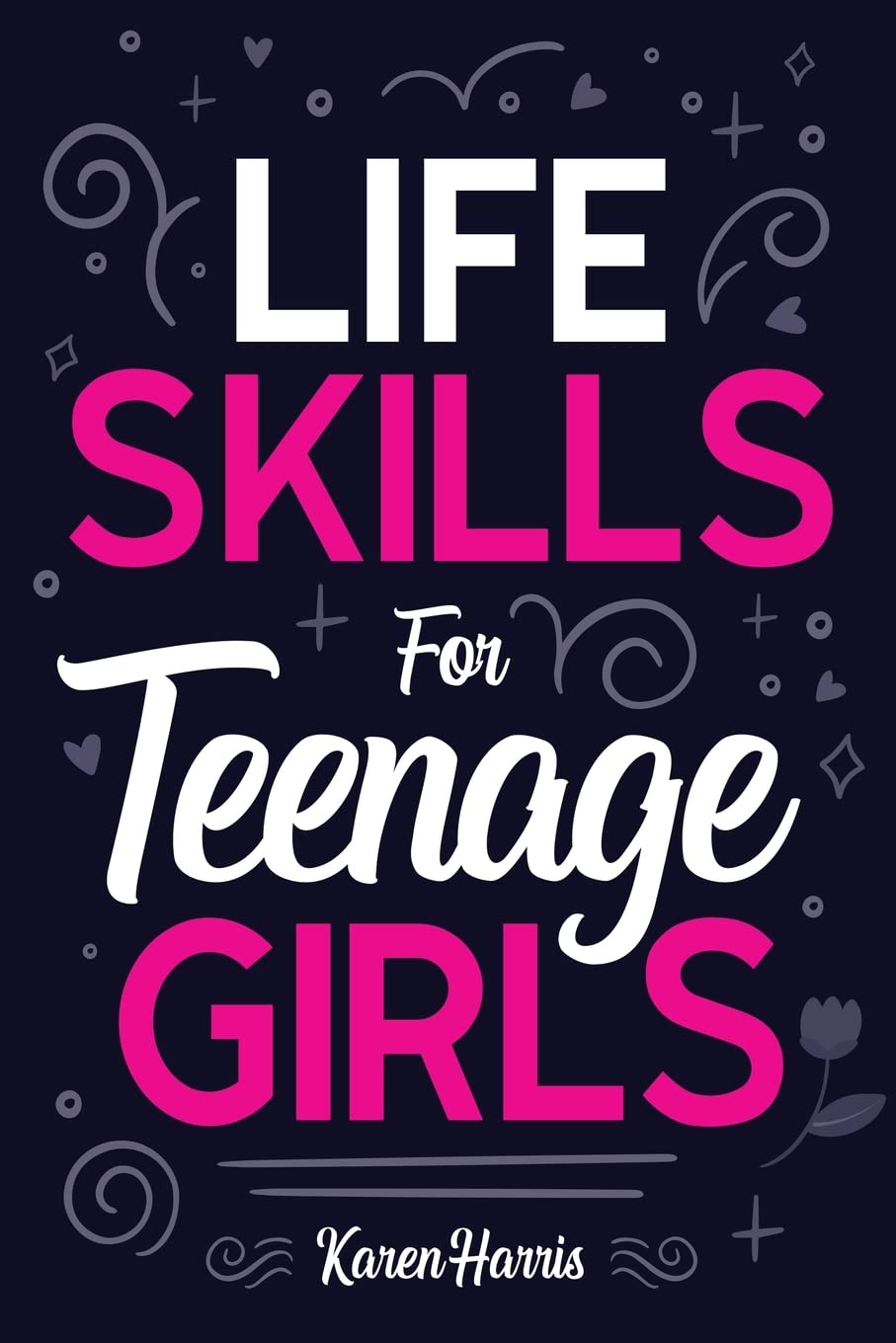 Life Skills for Teenage Girls by Harris, Karen