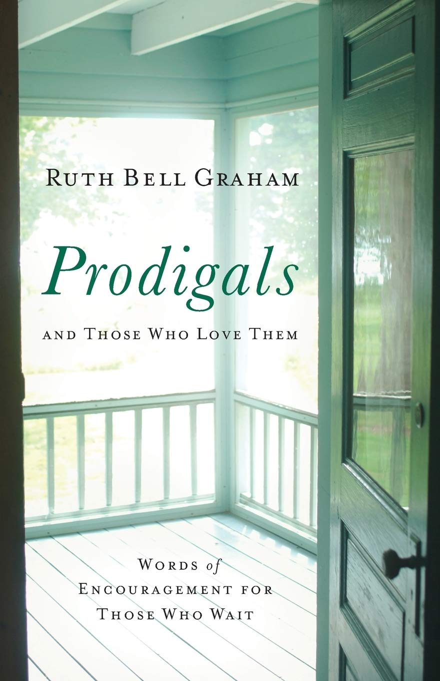 Prodigals and Those Who Love Them: Words of Encouragement for Those Who Wait by Graham, Ruth Bell