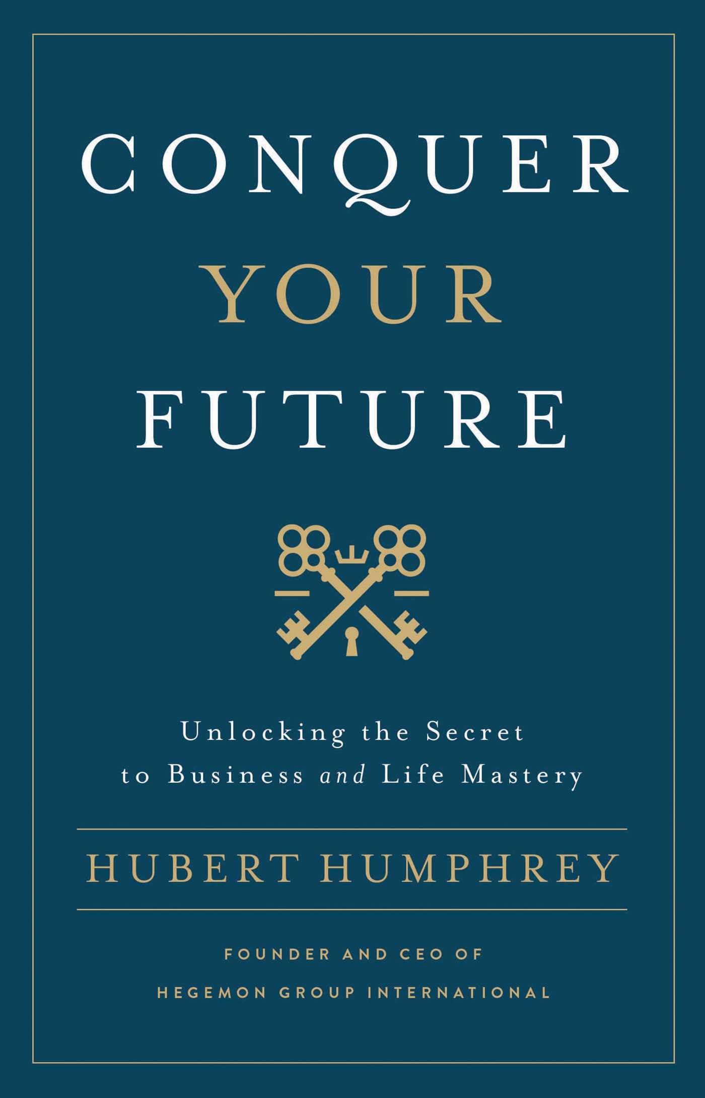 Conquer Your Future -- Hubert Humphrey
