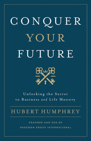 Conquer Your Future -- Hubert Humphrey