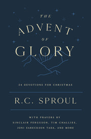The Advent of Glory: 24 Devotions for Christmas by Sproul, R. C.