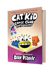 Cat Kid Comic Club: Influencers: A Graphic Novel (Cat Kid Comic Club #5): From the Creator of Dog Man by Pilkey, Dav