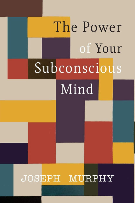 The Power of Your Subconscious Mind -- Joseph Murphy, Paperback