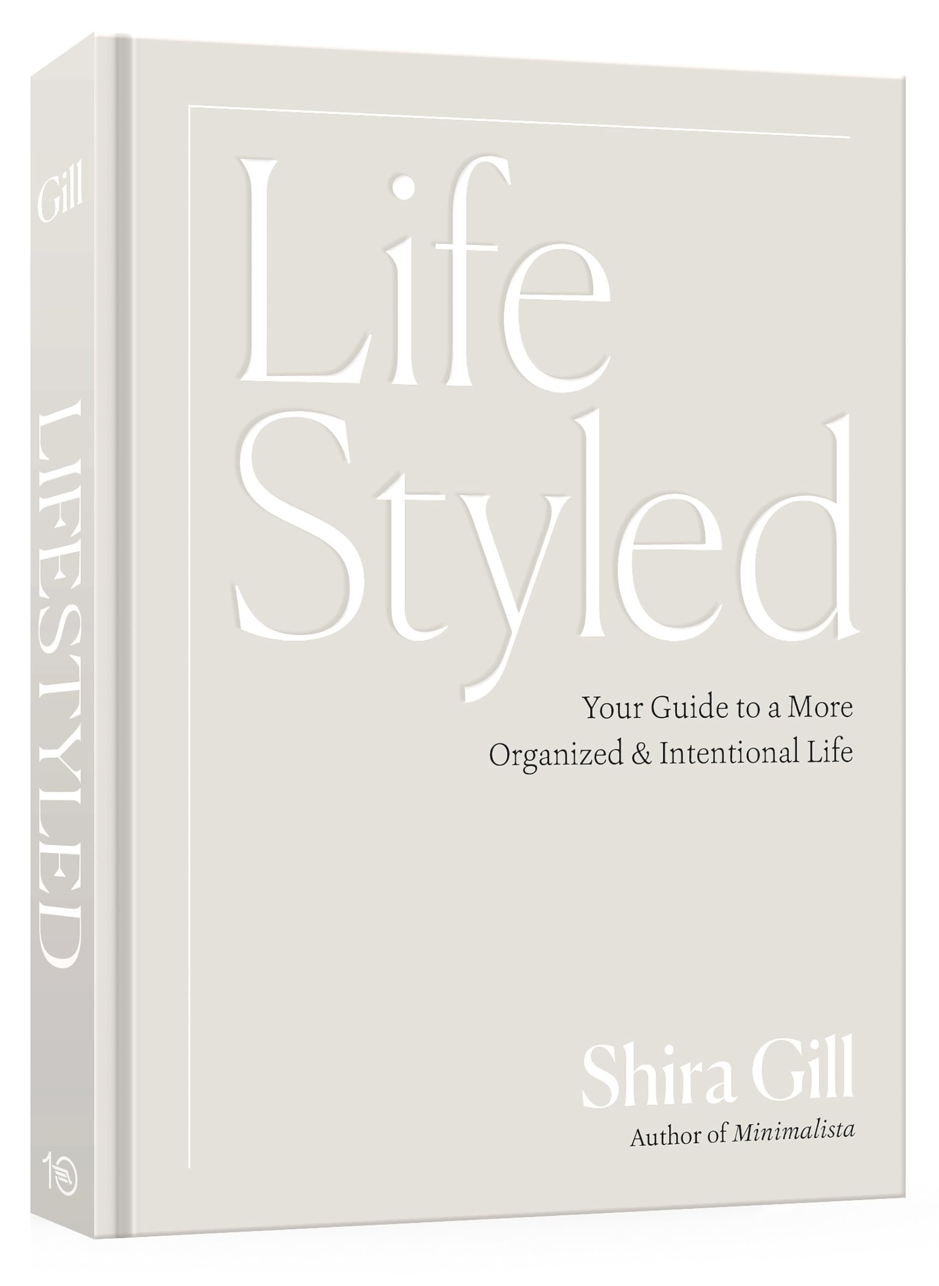 Lifestyled: Your Guide to a More Organized & Intentional Life by Gill, Shira