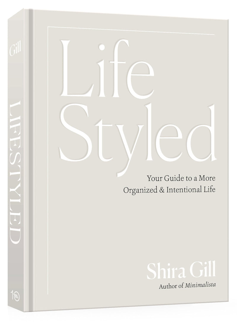 Lifestyled: Your Guide to a More Organized & Intentional Life by Gill, Shira