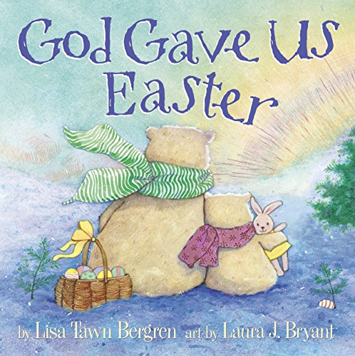 God Gave Us Easter -- Lisa Tawn Bergren, Hardcover