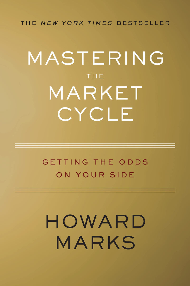 Mastering the Market Cycle: Getting the Odds on Your Side by Marks, Howard