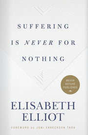 Suffering Is Never for Nothing by Elliot, Elisabeth