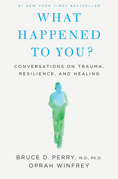 What Happened to You?: Conversations on Trauma, Resilience, and Healing -- Oprah Winfrey, Hardcover