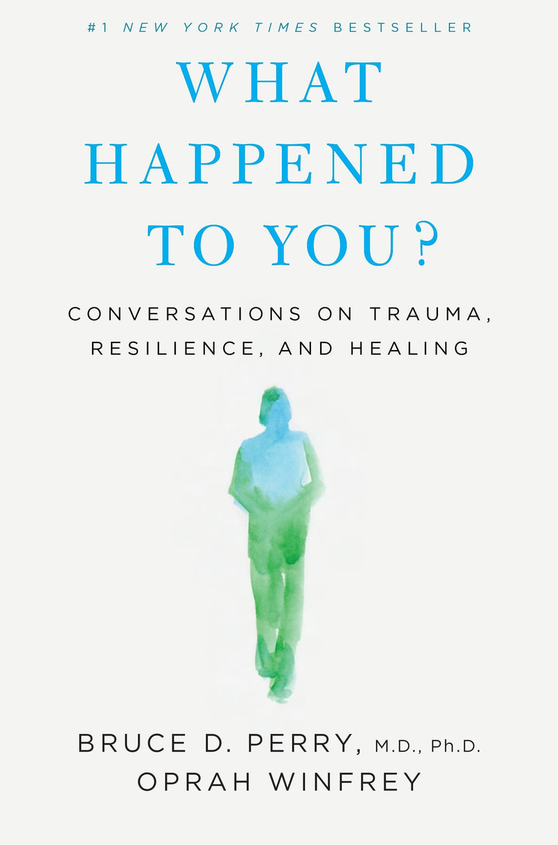 What Happened to You?: Conversations on Trauma, Resilience, and Healing by Winfrey, Oprah