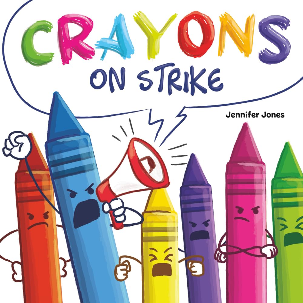 Crayons on Strike: A Funny, Rhyming, Read Aloud Kid's Book About Respect and Kindness for School Supplies by Jones, Jennifer