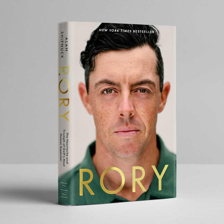 Rory: The Heartache and Triumph of Golf's Most Human Superstar -- Alan Shipnuck, Hardcover