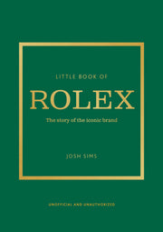 Little Book of Rolex: The Story Behind the Iconic Brand by Sims, John