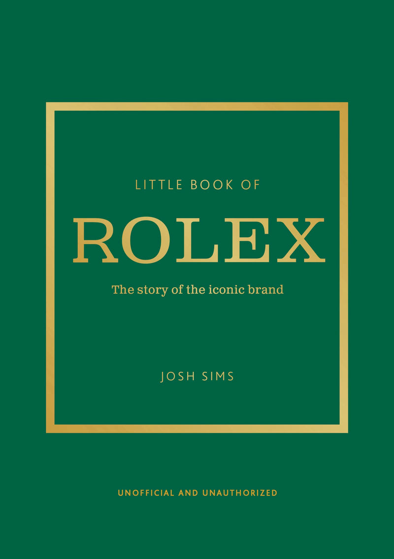 Little Book of Rolex: The Story Behind the Iconic Brand by Sims, John