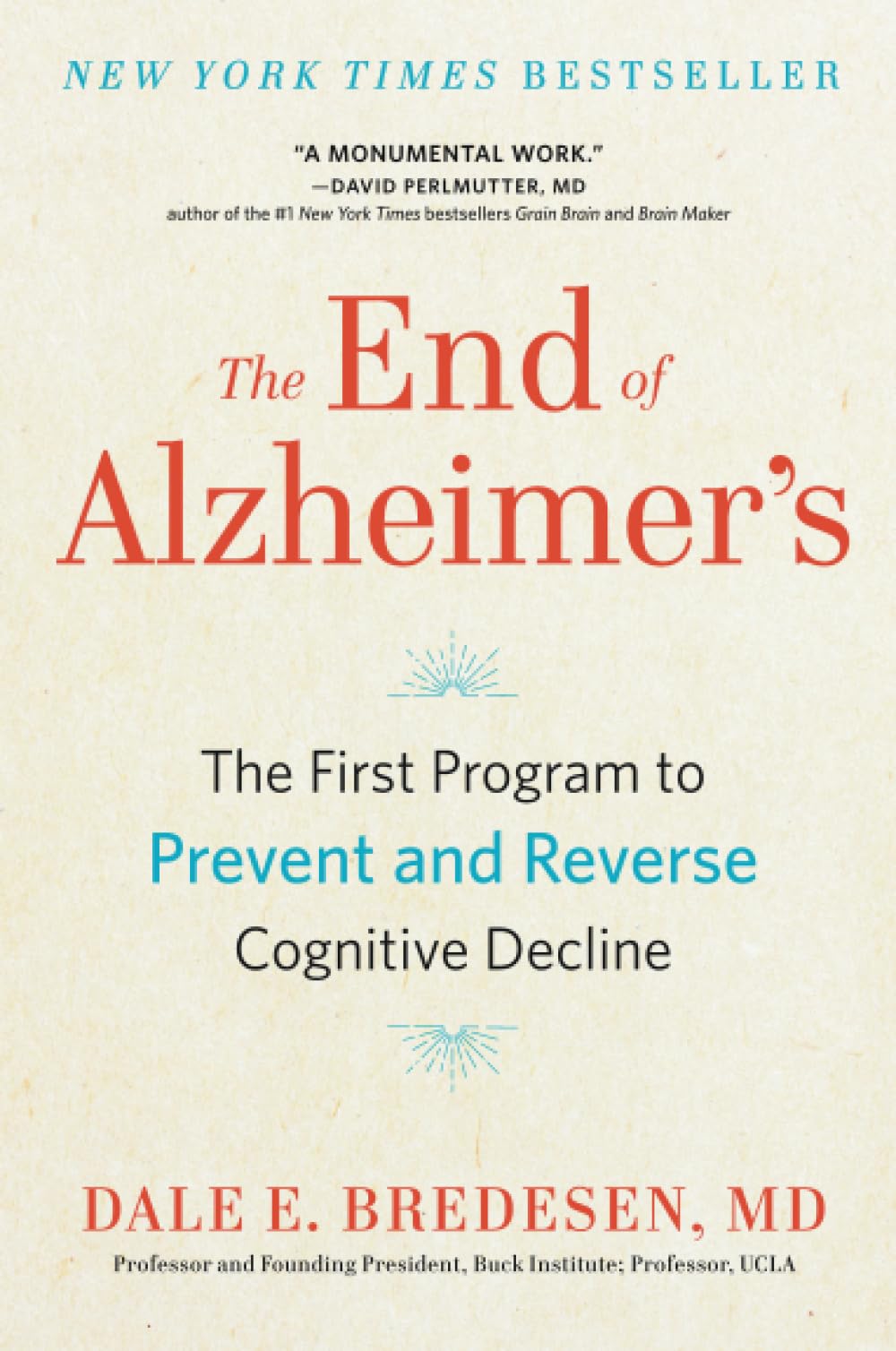 The End of Alzheimer's: The First Program to Prevent and Reverse Cognitive Decline by Bredesen, Dale