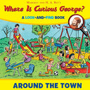 Where Is Curious George? Around the Town: A Look-And-Find Book -- H. A. Rey, Hardcover