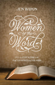 Women of the Word: How to Study the Bible with Both Our Hearts and Our Minds (Second Edition) by Wilkin, Jen