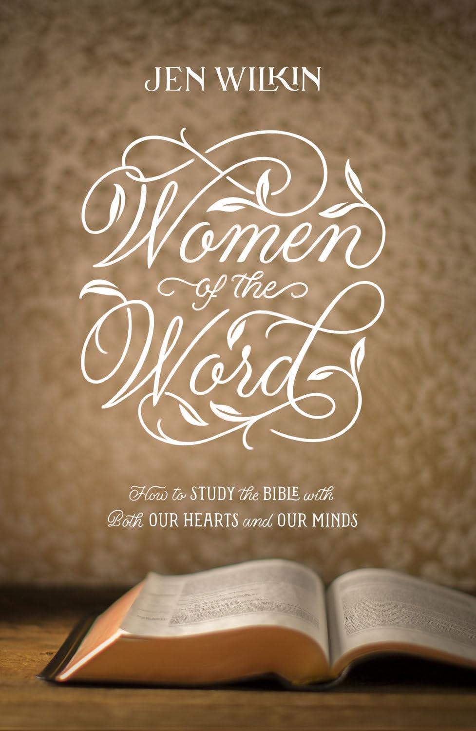 Women of the Word: How to Study the Bible with Both Our Hearts and Our Minds (Second Edition) by Wilkin, Jen