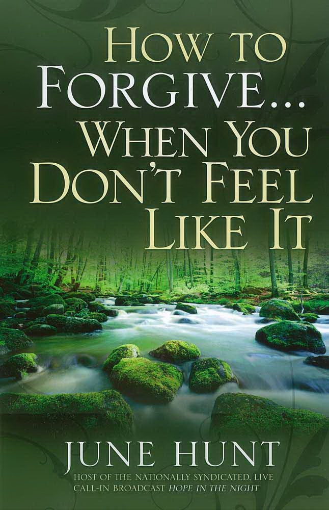 Used - Acceptable | How to Forgive...When You Don't Feel Like It -- June Hunt, Paperback