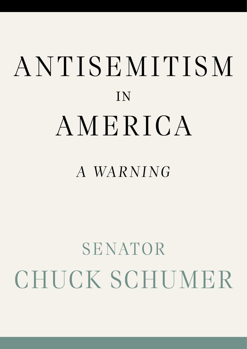 Antisemitism in America: A Warning by Schumer, Chuck