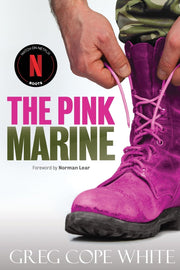 The Pink Marine: One Boy's Journey Through Bootcamp To Manhood by White, Greg Cope