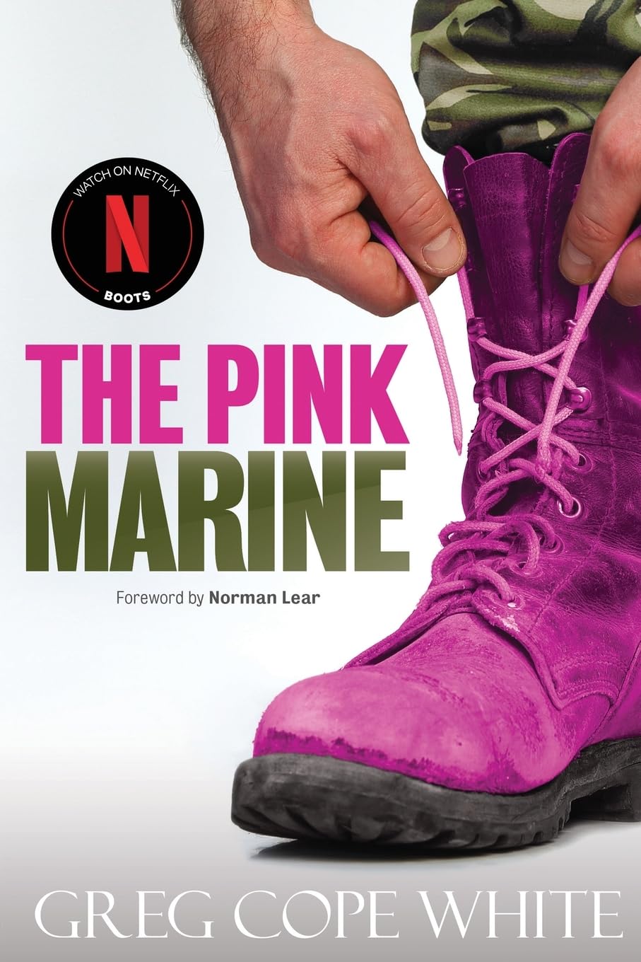 The Pink Marine: One Boy's Journey Through Bootcamp To Manhood by White, Greg Cope