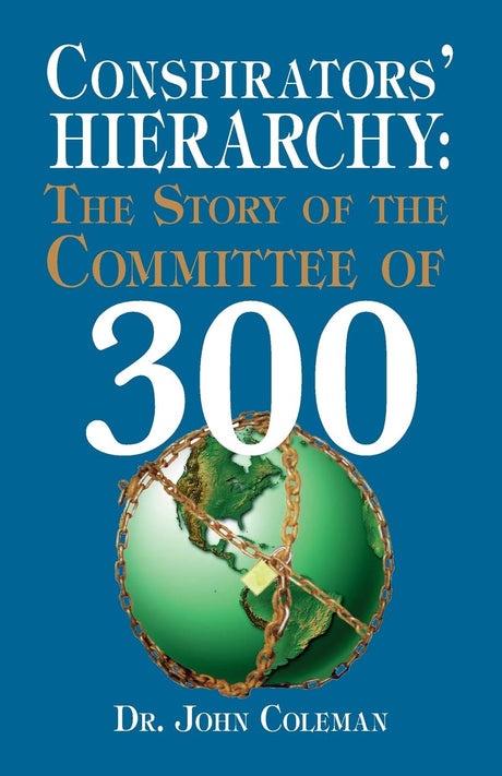 Conspirators' Hierarchy: The Story of the Committee of 300 [Paperback] Coleman, John, Paperback