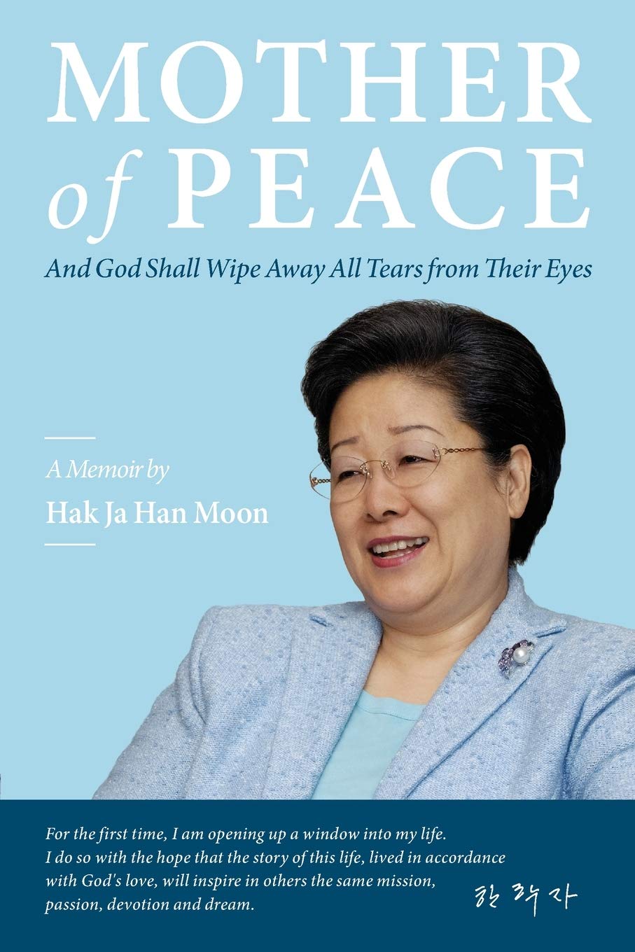 Mother of Peace: A Memoir by Hak Ja Han Moon by Moon, Hak Ja Han