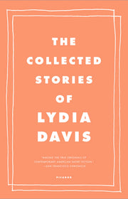 The Collected Stories of Lydia Davis by Davis, Lydia