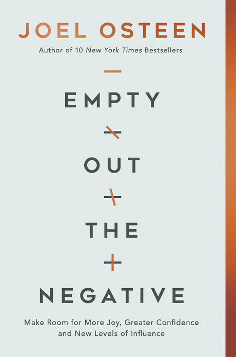 Empty Out the Negative: Make Room for More Joy, Greater Confidence, and New Levels of Influence -- Joel Osteen, Hardcover