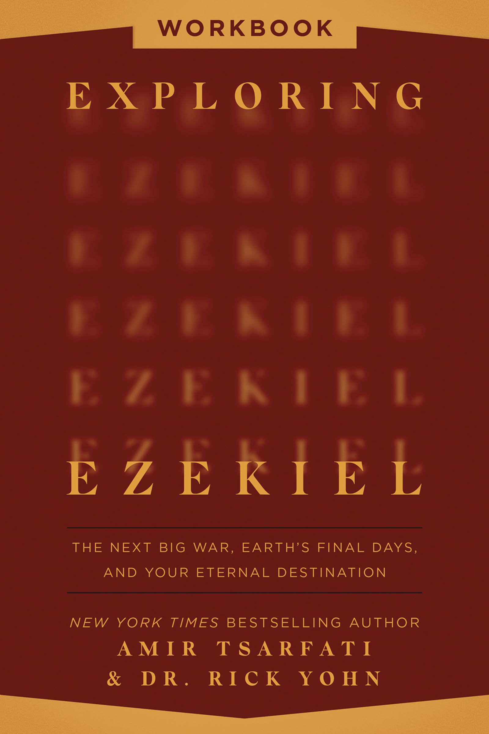 Exploring Ezekiel Workbook: The Next Big War, Earth's Final Days, and Your Eternal Destination by Tsarfati, Amir