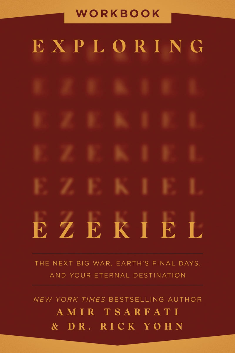 Exploring Ezekiel Workbook: The Next Big War, Earth's Final Days, and Your Eternal Destination by Tsarfati, Amir