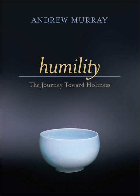 Humility: The Journey Toward Holiness -- Andrew Murray, Bible