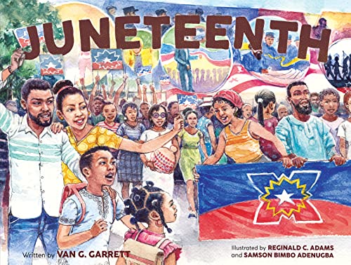 Juneteenth: A Picture Book for Kids Celebrating Black Joy -- Van G. Garrett, Hardcover