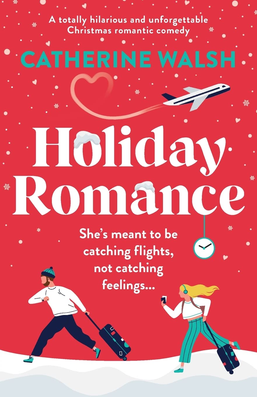 Holiday Romance: A totally hilarious and unforgettable Christmas romantic comedy -- Catherine Walsh, Paperback