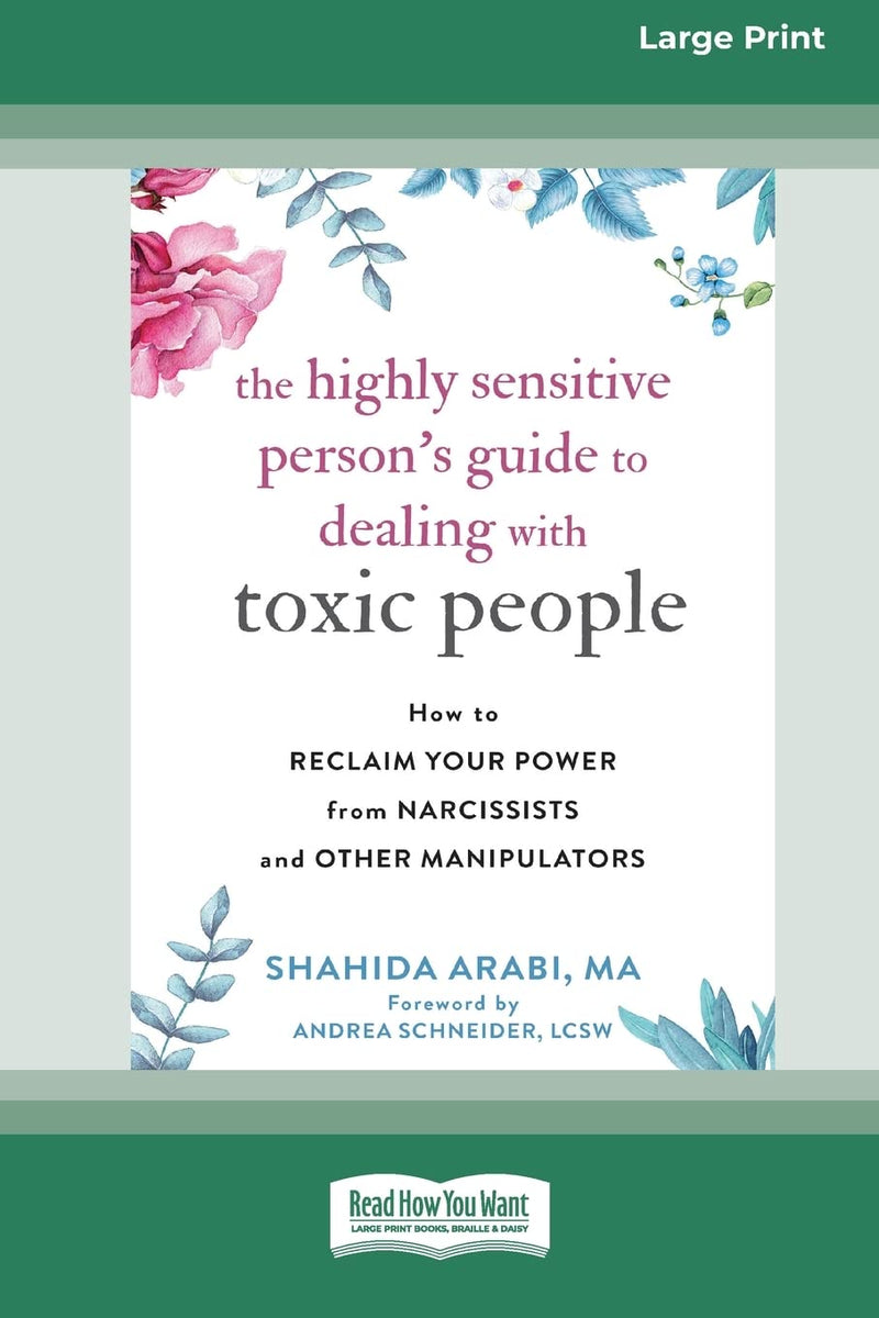 The Highly Sensitive Person's Guide to Dealing with Toxic People: How to Reclaim Your Power from Narcissists and Other Manipulators [Standard Large Pr by Arabi, Shahida