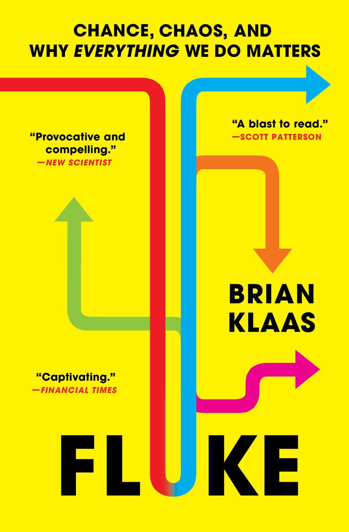 Fluke: Chance, Chaos, and Why Everything We Do Matters by Klaas, Brian