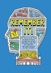 Remember It!: The Names of People You Meet, All of Your Passwords, Where You Left Your Keys, and Everything Else You Tend to Forget by Dellis, Nelson