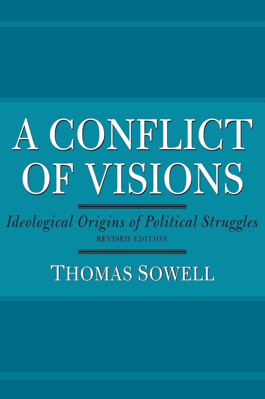 A Conflict of Visions: Ideological Origins of Political Struggles by Sowell, Thomas