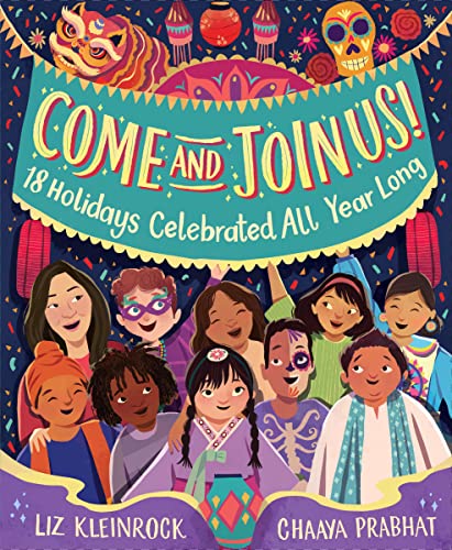 Come and Join Us!: 18 Holidays Celebrated All Year Long -- Liz Kleinrock, Hardcover