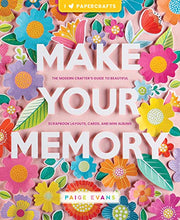 Make Your Memory: The Modern Crafter's Guide to Beautiful Scrapbook Layouts, Cards, and Mini Albums by Evans, Paige