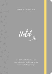 Held: 31 Biblical Reflections on God's Comfort and Care in the Sorrow of Miscarriage by Wedgeworth, Abbey