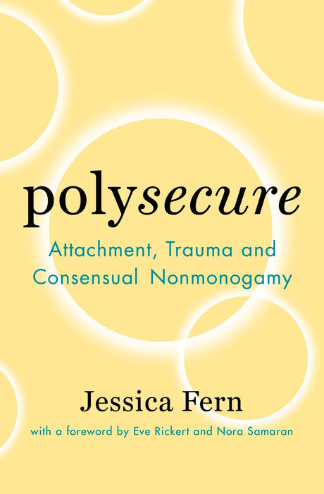 Polysecure: Attachment, Trauma and Consensual Nonmonogamy -- Jessica Fern, Paperback