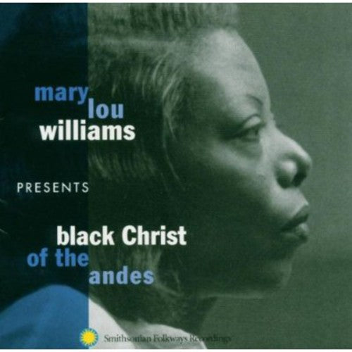 Mary Lou Williams Presents: Black Christ Of Andes