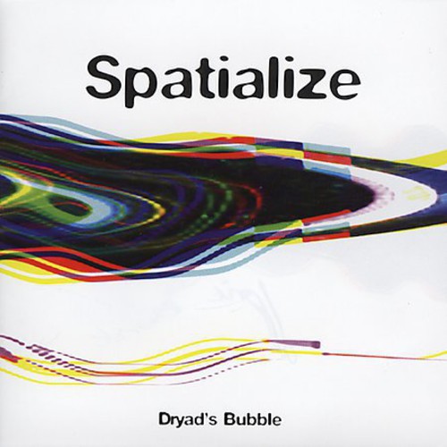 Dryads Bubble -- Spatialize, CD