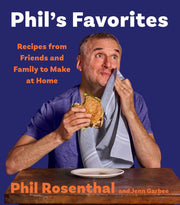 Phil's Favorites: Recipes from Friends and Family to Make at Home (a Cookbook) by Rosenthal, Phil