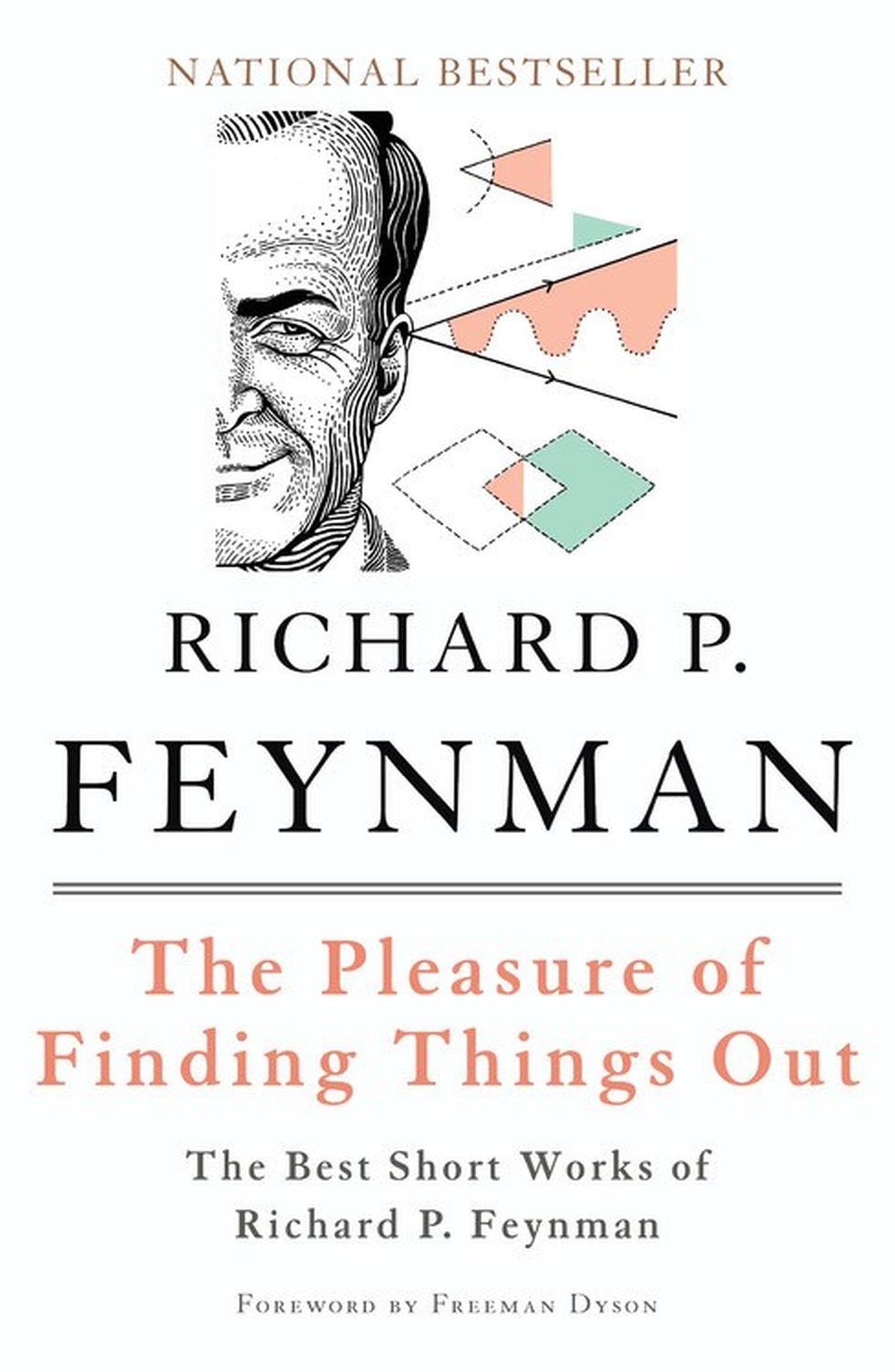 The Pleasure of Finding Things Out: The Best Short Works of Richard P. Feynman by Feynman, Richard P.