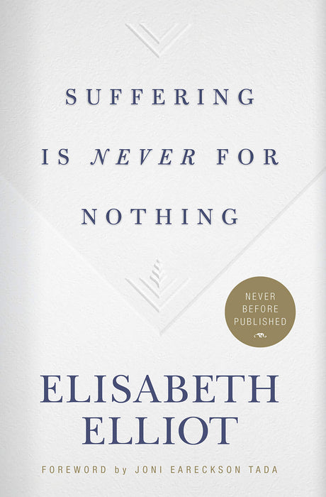 Suffering Is Never for Nothing -- Elisabeth Elliot, Hardcover